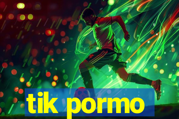 tik pormo